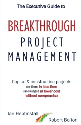 The Executive Guide to Breaktrough Project Management - Ian Heptinstall, Robert Bolton