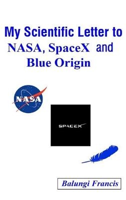 My Scientific Letter to NASA, SpaceX and Blue Origin - Balungi Francis