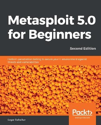 Metasploit 5.0 for Beginners - - Sagar Rahalkar