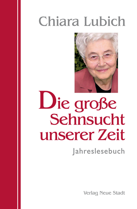 Die große Sehnsucht unserer Zeit - Chiara Lubich