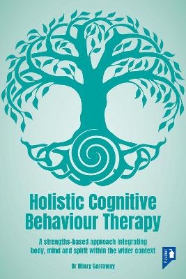 Holistic Cognitive Behaviour Therapy - Hilary Garraway