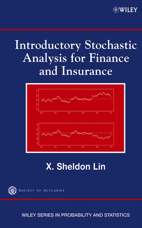 Introductory Stochastic Analysis for Finance and Insurance -  X. Sheldon Lin