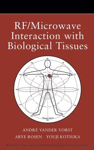 RF / Microwave Interaction with Biological Tissues - André Vander Vorst, Arye Rosen, Youji Kotsuka