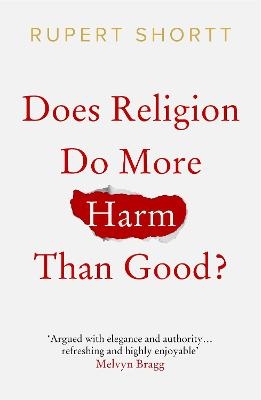 Does Religion do More Harm than Good? - Rupert Shortt