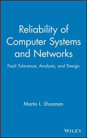 Reliability of Computer Systems and Networks - Martin L. Shooman