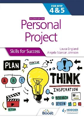 Personal Project for the IB MYP 4&5: Skills for Success Second edition - Laura England, Angela Stancar Johnson