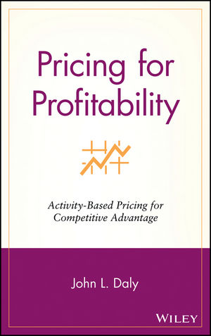 Pricing for Profitability - John L. Daly