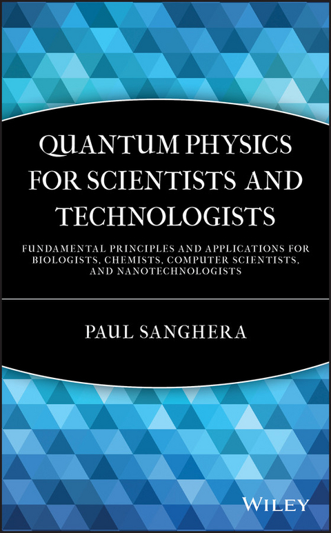 Quantum Physics for Scientists and Technologists -  Paul Sanghera