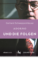 Adorno und die Folgen - Gerhard Schweppenhäuser