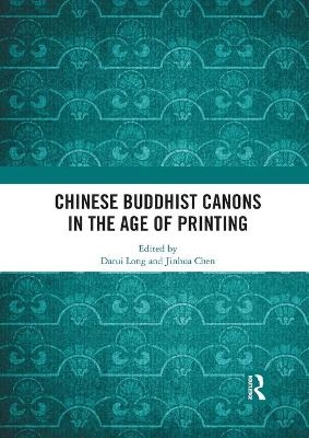 Chinese Buddhist Canons in the Age of Printing - 