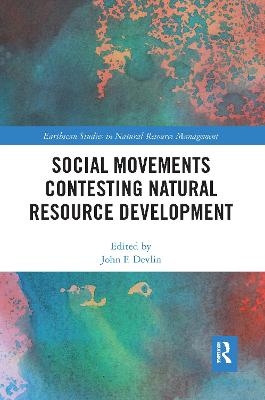 Social Movements Contesting Natural Resource Development - 