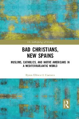 Bad Christians, New Spains - Byron Hamann