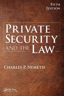 Private Security and the Law - Charles P. Nemeth