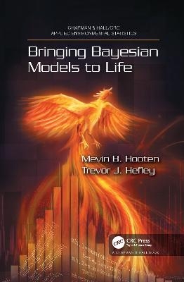 Bringing Bayesian Models to Life - Mevin B. Hooten, Trevor Hefley