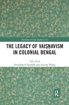 The Legacy of Vaiṣṇavism in Colonial Bengal - 