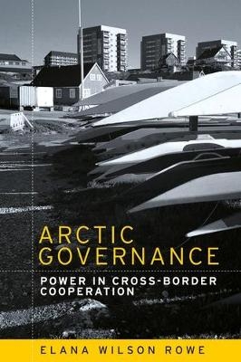 Arctic Governance - Elana Wilson Rowe