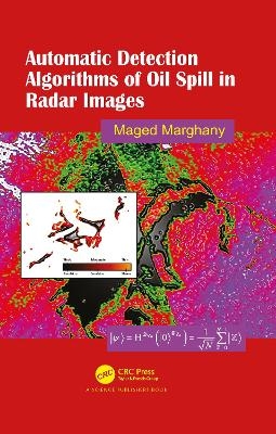 Automatic Detection Algorithms of Oil Spill in Radar Images - Maged Marghany