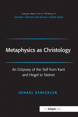 Metaphysics as Christology - Jonael Schickler, Fraser Watts