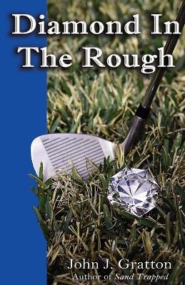 Diamond in the Rough - John J Gratton