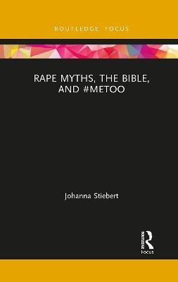 Rape Myths, the Bible, and #MeToo - Johanna Stiebert