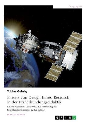 Einsatz von Design Based Research in der Fernerkundungsdidaktik - Tobias Gehrig