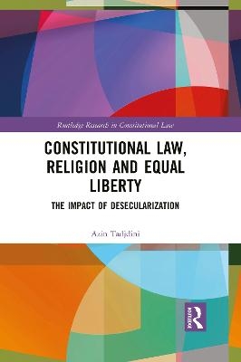 Constitutional Law, Religion and Equal Liberty - Azin Tadjdini