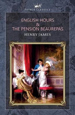 English Hours & The Pension Beaurepas - Henry James