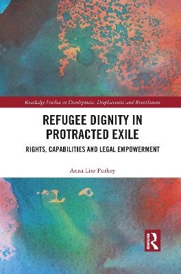 Refugee Dignity in Protracted Exile - Anna Lise Purkey