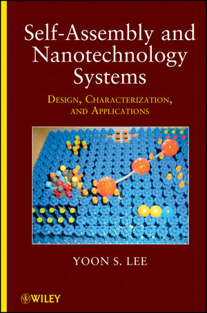 Self-Assembly and Nanotechnology Systems - Yoon S. Lee