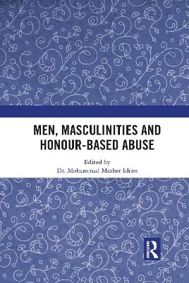 Men, Masculinities and Honour-Based Abuse - 