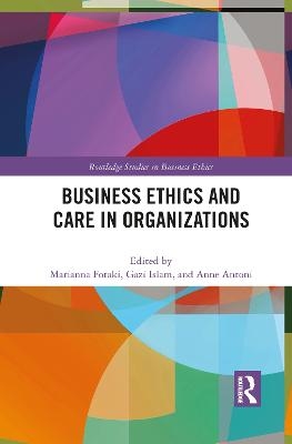 Business Ethics and Care in Organizations - 