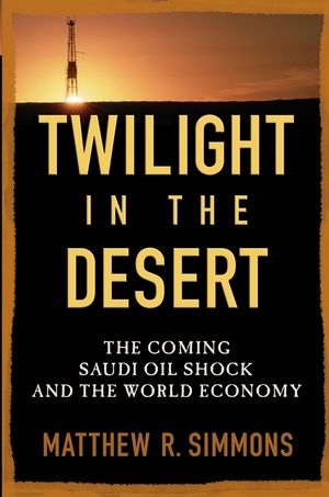 Twilight in the Desert -  Matthew R. Simmons