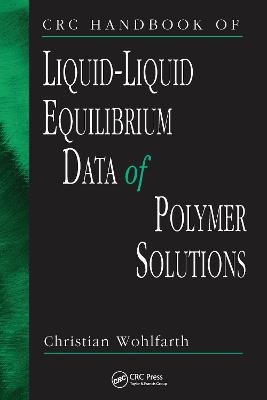 CRC Handbook of Liquid-Liquid Equilibrium Data of Polymer Solutions - Christian Wohlfarth