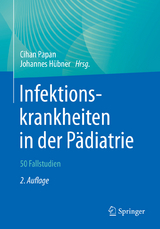 Infektionskrankheiten in der Pädiatrie – 50 Fallstudien - Papan, Cihan; Hübner, Johannes