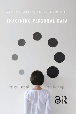 Imagining Personal Data - Vaike Fors, Sarah Pink, Martin Berg, Tom O'Dell