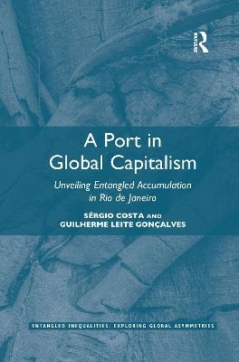 A Port in Global Capitalism - Sérgio Costa, Guilherme Leite Gonçalves