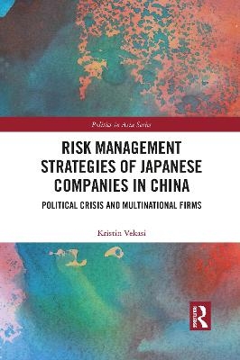 Risk Management Strategies of Japanese Companies in China - Kristin Vekasi