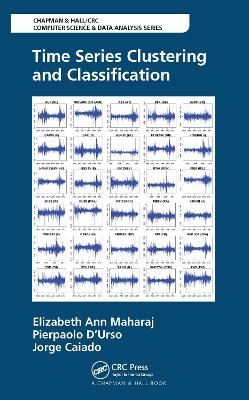 Time Series Clustering and Classification - Elizabeth Ann Maharaj, Pierpaolo D'Urso, Jorge Caiado