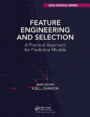 Feature Engineering and Selection - Max Kuhn, Kjell Johnson