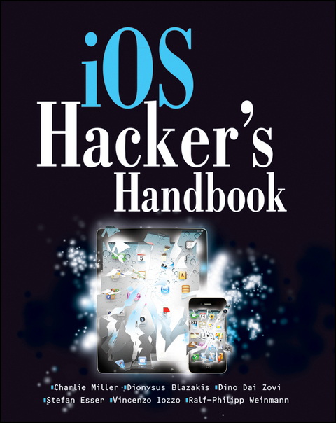 iOS Hacker's Handbook - Charlie Miller, Dion Blazakis, Dino Daizovi, Stefan Esser, Vincenzo Iozzo, Ralf-Philip Weinmann