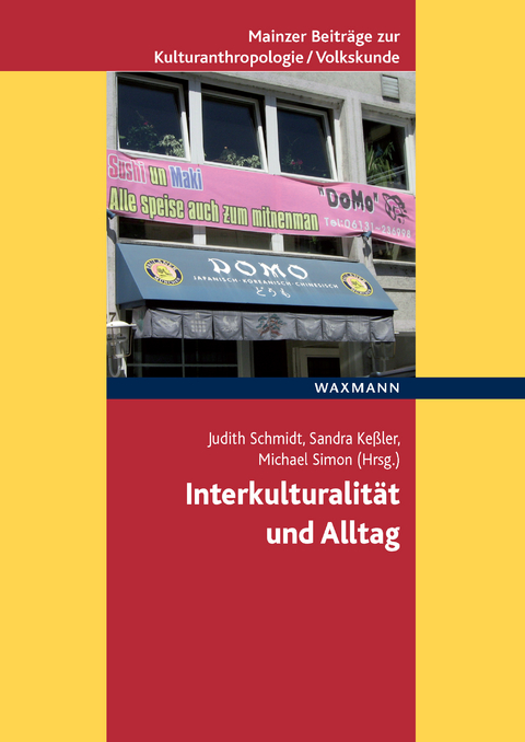 Interkulturalität und Alltag -  Judith Schmidt (Hrsg.),  Sandra Keßler (Hrsg.),  Michael Simon (Hrsg.)