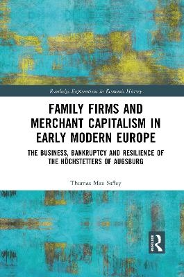 Family Firms and Merchant Capitalism in Early Modern Europe - Thomas Max Safley