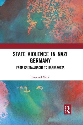 State Violence in Nazi Germany - Emanuel Marx