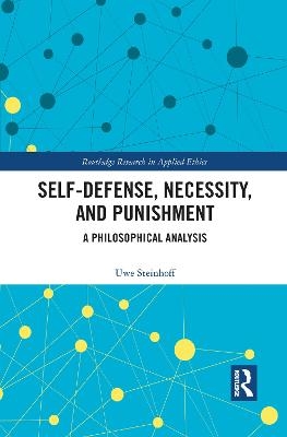 Self-Defense, Necessity, and Punishment - Uwe Steinhoff