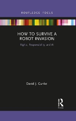 How to Survive a Robot Invasion - David J Gunkel