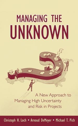 Managing the Unknown - Christoph H. Loch, Arnoud Demeyer, Michael Pich