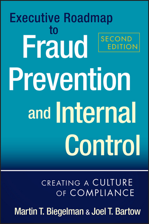 Executive Roadmap to Fraud Prevention and Internal Control - Martin T. Biegelman, Joel T. Bartow