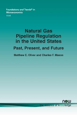 Natural Gas Pipeline Regulation in the United States - Matthew E. Oliver, Charles F. Mason