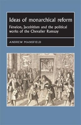 Ideas of Monarchical Reform - Andrew Mansfield