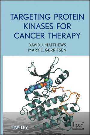 Targeting Protein Kinases for Cancer Therapy - David J. Matthews, Mary E. Gerritsen